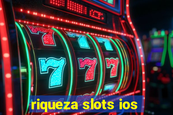 riqueza slots ios